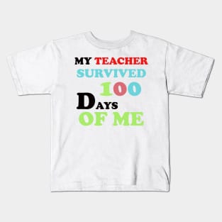 my teacher survived 100 days of me Kids T-Shirt